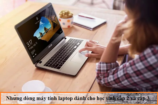 nhung dong may tinh laptop danh cho hoc sinh cap 2 cap 3 tot nhat